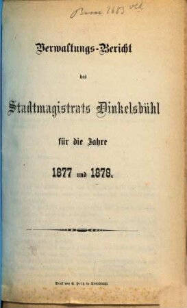 Verwaltungs-Bericht des Stadtmagistrats Dinkelsbühl für das Jahr .... 1877/78