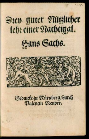 Drey guter Nützlicher || lehr einer Nachtigal.|| Hans Sachs.||