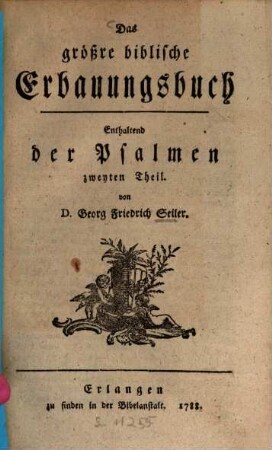Das größre biblische Erbauungsbuch, 1,[5]. Enthaltend der Psalmen zweyten Theil