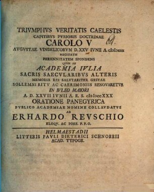 Triumphvs veritatis caelestis capitibvs pvrioris doctrinae Carolo V. Avgvstae Vindelicorvm d. 25. Iun. 1530 recitatis perennitatem spondens