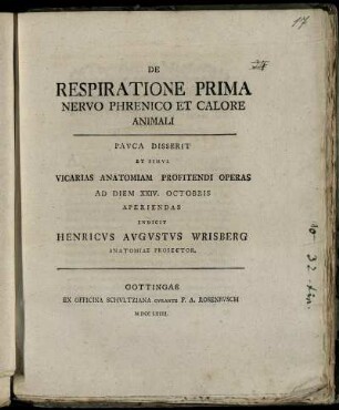 De Respiratione Prima Nervo Phrenico Et Calore Animali : Pauca Disserit Et Simul Vicarias Anatomiam Profitendi Operas Ad Diem XXIV. Octobris Aperiendas Indicit