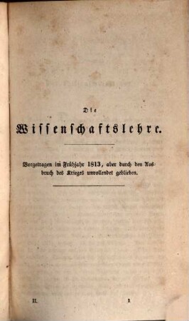Johann Gottlieb Fichte's sämmtliche Werke. 10 = 2, Wissenschaftslehre und das System der Rechtslehre : vorgetragen an der Universität zu Berlin in den Jahren 1804, 1812 und 1813