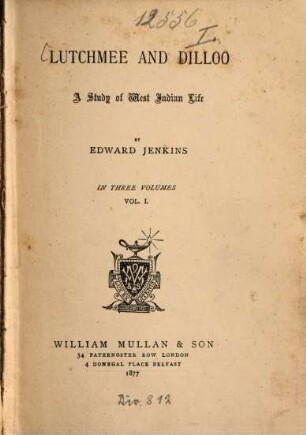 Lutchmee and Dilloo : A Study of West Indian Life. by Edward Jenkins. In 3 volumes. 1