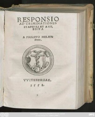 RESPONSIO || AD CRIMINATIONES || STAPHYLI ET AVII,|| EDITA || A PHILIPPO MELAN=||thone.||