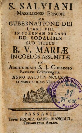 S. Salviani Massiliensis Episcopi De Gubernatione Dei Libri VIII : In Strenam Oblati DD. Sodalibus Sub Titulo B. V. Mariae In Coelos Assumptae In Archiducali S. J. Collegio Passavii Congregatis
