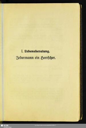I. Lebensberatung. Jedermann ein Herrscher