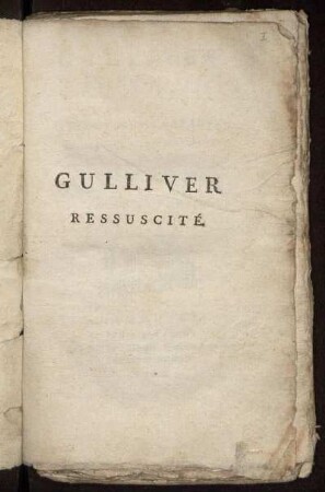 Gulliver Ressuscité, Ou Les Voyages, Campagnes Et Aventures Extraordinaires Du Baron De Munikhouson : Première [et Deuxième] Partie