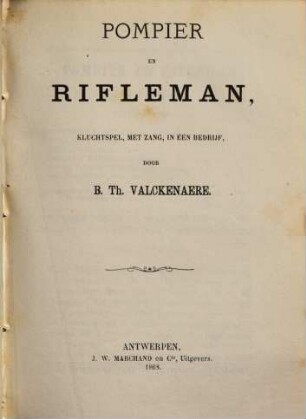 Pompier en rifleman : kluchtspel, met zang, in één bedrijf