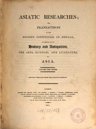 Asiatic researches or transactions of the Society instituted in Bengal, for inquiring into the history and antiquities, the arts, sciences, and literature, of Asia. 10. 1811