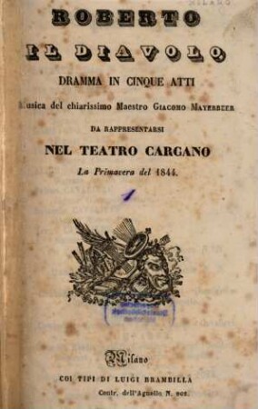 Roberto il diavolo : dramma in cinque atti ; da rappresentarsi nel Teatro Carcano la primavera del 1844