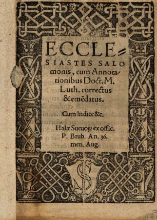 Ecclesiastes Salomonis, cum Annotationibus Doct M. Luth. correctus & eme[n]datus : Cum Indice &c.