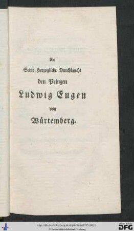 An Seine herzogliche Durchlaucht den Prinzen Ludwig Eugen von Würtemberg.