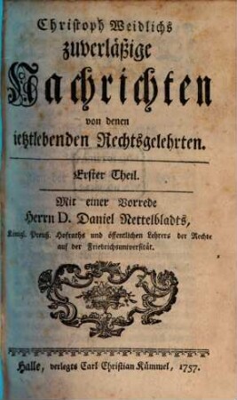 Christoph Weidlichs Zuverläßige Nachrichten von denen ietztlebenden Rechtsgelehrten, Erster Theil