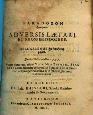 Paradoxon phainomenon, Adversis Laetari, Et Prosperis Dolere : Bellarminus hat kein Creutz gehabt