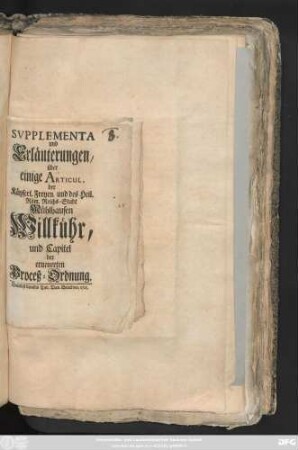 Svpplementa und Erläuterungen, über einige Articul, der Käyserl. Freyen, und des Heil. Röm. Reichs-Stadt Mühlhausen Willkühr, und Capitel der erneuerten Proceß-Ordnung