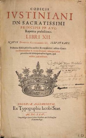 Codicis Iustiniani Dn. Sacratissimi Principis PP. Aug. Repetitae praelectionis. Libri XII.