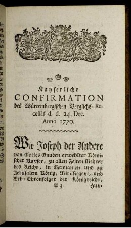 Kayserliche Confirmation des Würtembergischen Vergleichs- Recesses d. d. 24. Dec. Anno 1770.
