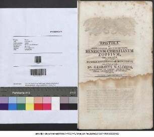 Epistola Ad Nobilissimvm Doctissimvmqve Henricvm Christianvm Zopfivm, Gera Variscvm Qva Ipsi De Svmmis Philosophiae Honoribvs Gratvlatvr Io. Georgivs Walchivs, Eloqventiae Et Poeseos Profess. Pvbl. Ordin. Collegiiqve Philosophici Decanvs : [Ienæ d. XVII. nouembr. anno ... M DCC XXIIII.]