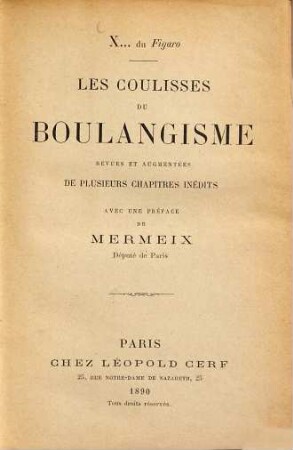 Les coulisses du Boulangisme revues et augmentées de plusieurs chapitres inédits : X ... du Figaro. Avec une préface de Mermeix