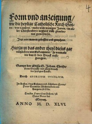 Form vnd anzeigung, wie die heylige Catholische Kirch Gottes, vor tausent, mehr vnd weniger Jaren, in aller Christenheyt regiert vnd geordenet gewesen sei