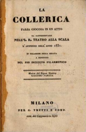 La collerica : farsa giocosa in un atto ; da rappresentarsi nell'I. R. Teatro alla Scala l'autunno dell'anno 1831