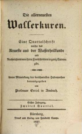 Die allerneuesten Wasserkuren : eine Quartalschrift, welche das Neueste aus der Wasserheilkunde und Nachrichten von ihren Fortschritten im In- und Auslande liefert ; eine Heilschrift für jedermann. 20 = N.F., H. 8 = Jg. 1. 1837