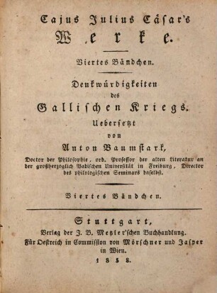 Cajus Julius Caesar's Werke, 4. Denkwürdigkeiten des Gallischen Kriegs ; 4