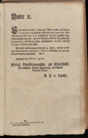 Unsere [et]c. Es ist beliebet worden, denjenigen Wein welcher zur heiligen Communion erforderlich, nicht mit unter dem in der Verordnung vom 2ten Aug. d. J. enthaltenen Impost begriffen seyn ... : Hannover den 7ten Nov. 1776.