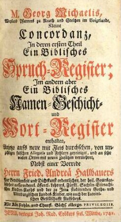 M. Georg Michaelis, ... Kleine Concordanz : In deren ersten Theil ein Biblisches Spruch-Register; Im andern aber Ein Biblisches Namen- Geschicht- und Wort-Register enthalten, 1