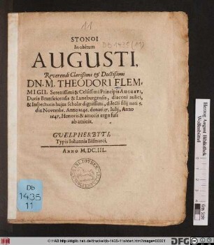 Stonoi In obitum Augusti, Reverendi Clarißimi & Doctißimi Dn. M. Theodori Flemmingii ... dilecti filii : nati 5. die Novembr. Anno 1646. denati 17. Iulii, Anno 1647. Honoris & amoris ergo fusi ab amicis