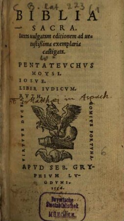 Biblia Sacra : Iuxta uulgatam editionem ad uetustißima exemplaria castigata. [1], Pentateuchus Moysi, Iosue, Liber Iudicum, Ruth