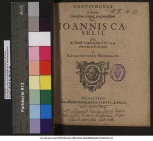Oratiuncula in funere Clarißimi longeq[ue] praestantißimi viri, Joannis Caselii