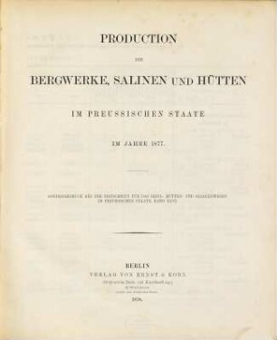 Produktion der Bergwerke, Salinen und Hütten des preussischen Staates, 1877 (1878)