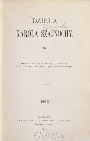 Dzieła Karola Szajnochy, 10. Dwa lata dziejów naszych : (dokończenie) ; zwot Karola Szajnochy, przez Klemensa Kanteckiego