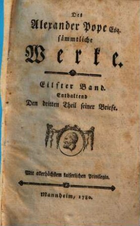 Des Alexander Pope Esq. sämmtliche Werke, 11. Enthaltend Den dritten Theil seiner Briefe