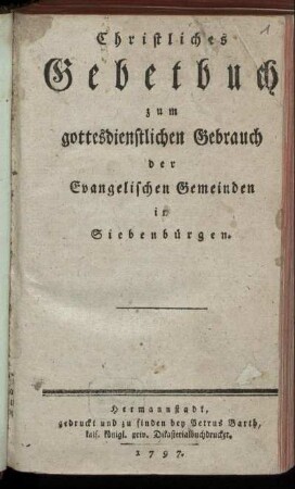 Christliches Gebetbuch zum gottesdienstlichen Gebrauch der Evangelischen Gemeinden in Siebenbürgen