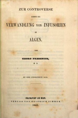 Zur Controverse ueber die Verwandlung von Infusorien in Algen : mit einer lithographischen Tafel
