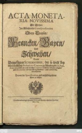 Acta Monetaria Novissima Der Dreyen Im Müntzwesen Correspondirenden Obern Craysen/ Francken/ Bayrn/ Und Schwaben