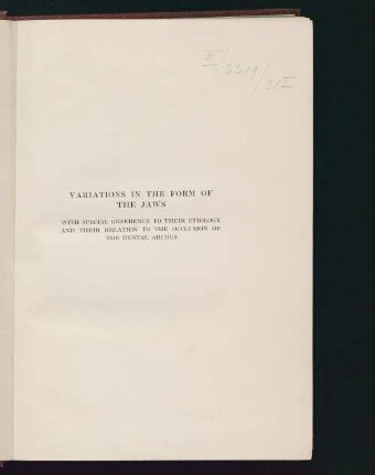 Variations in the form of the jaws : with special reference to their etiology and their relation to the occlusion of the dental arches ; the Cartwright Prize essay