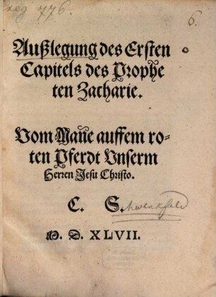 Außlegung des Ersten Capitels des Propheten Zacharie : Vom Man[n]e auffem roten Pferdt Unserm Herren Jesu Christo