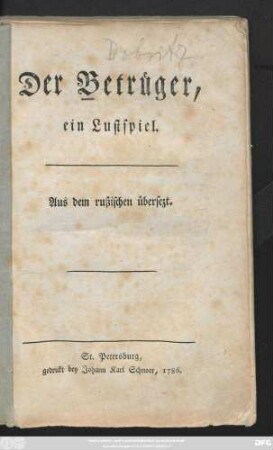 Der Betrüger : ein Lustspiel ; Aus dem rußischen übersezt