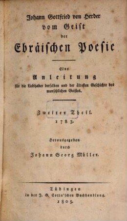 Vom Geist der ebräischen Poesie : eine Anleitung für die Liebhaber derselben und der ältesten Geschichte des menschlichen Geistes. 2, 1783 : mit einigen Beilagen