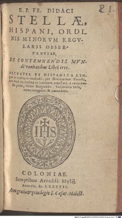 R.P.Fr. Didaci Stellae, Hispani, ordinis Minorum regularis observantiae De contemnendis mundi vanitatibus : libri tres
