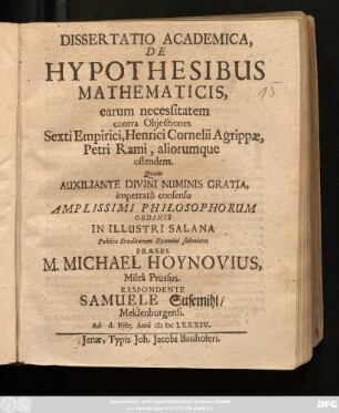 Dissertatio Academica, De Hypothesibus Mathematicis, earum necessitatem contra Obiectiones Sexti Empirici, Henrici Cornelii Agrippae, Petri Rami, aliorumque ostendens