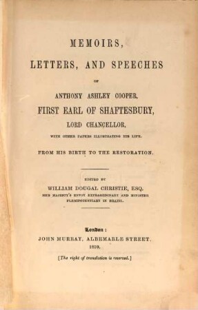 Memoirs, Letters, and Speeches of Anthony, Ashley Cooper, first Earl of Shaftesbury, Lord Chancellor, with other papers illustrating his life