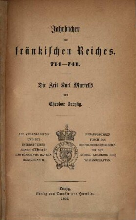 Jahrbücher des fränkischen Reiches : 714 - 741 ; die Zeit Karl Martells