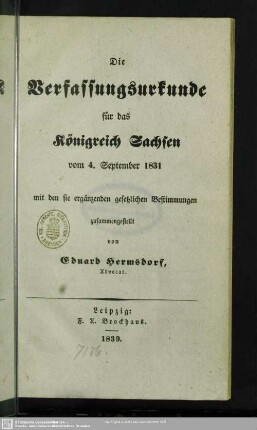 Die Verfassungsurkunde für das Königreich Sachsen vom 4. September 1831 : mit den sie ergänzenden gesetzlichen Bestimmungen