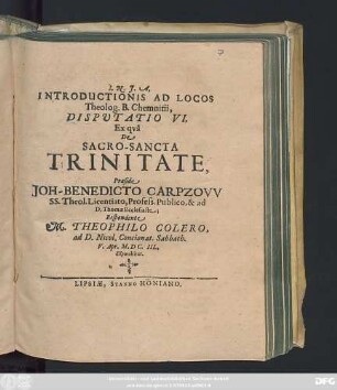 Introductionis Ad Locos Theolog. B. Chemnitii, Disputatio VI. Ex qua De Sacro-Sancta Trinitate