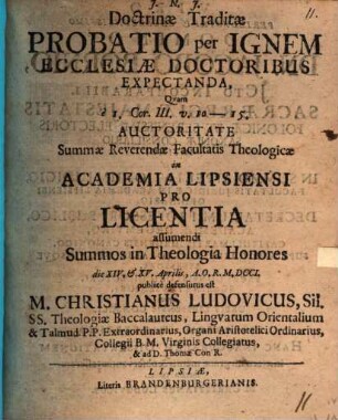 Doctrinae traditae probatio per ignem ecclesiae doctoribus expectanda ... e 1 Corinth. cap. III, v. 10 - 15