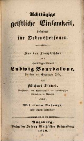 Achttägige geistliche Einsamkeit, besonders für Ordenspersonen : mit einem Anhange